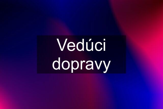 Vedúci dopravy