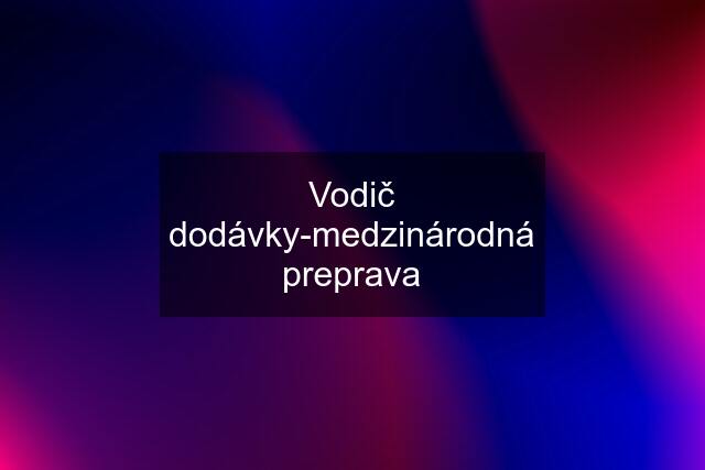 Vodič dodávky-medzinárodná preprava