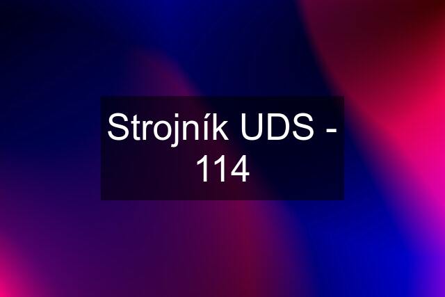 Strojník UDS - 114