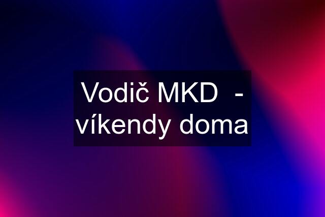 Vodič MKD  - víkendy doma