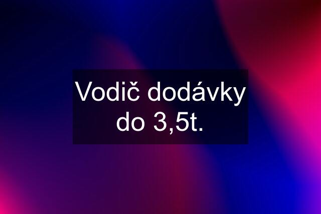 Vodič dodávky do 3,5t.