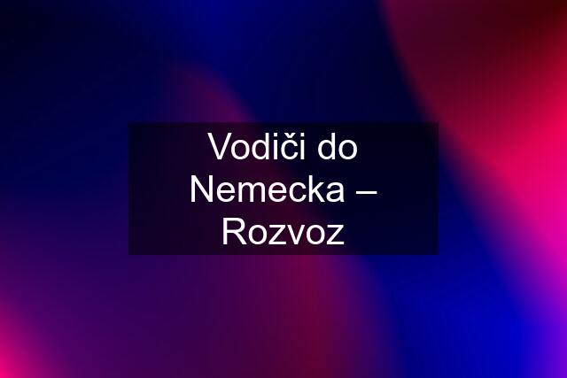 Vodiči do Nemecka – Rozvoz