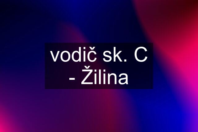 vodič sk. C - Žilina