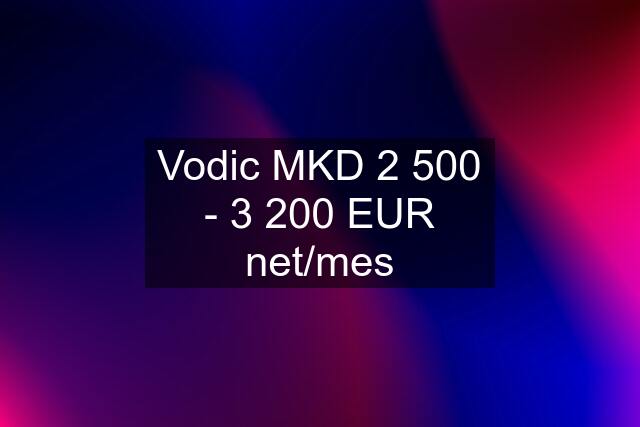 Vodic MKD 2 500 - 3 200 EUR net/mes