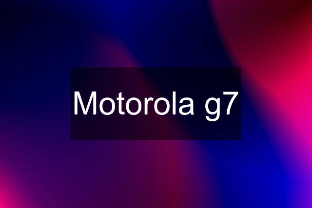 Motorola g7