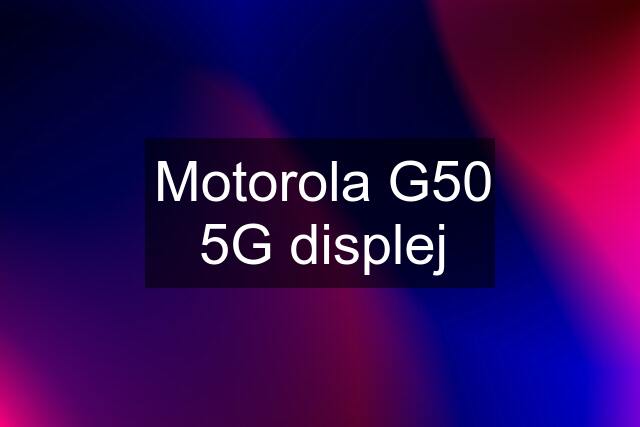 Motorola G50 5G displej