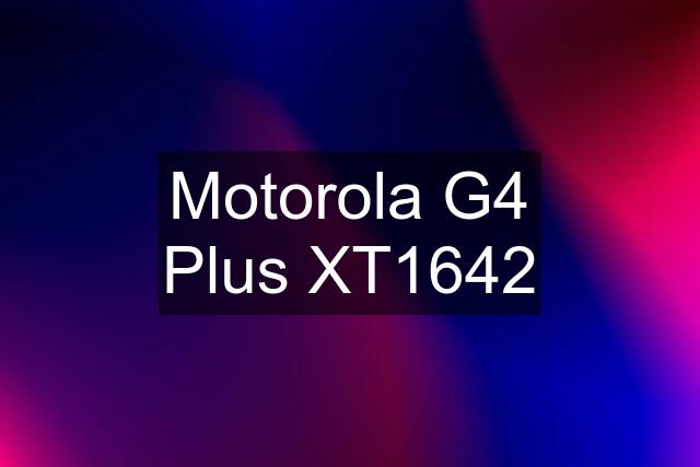 Motorola G4 Plus XT1642