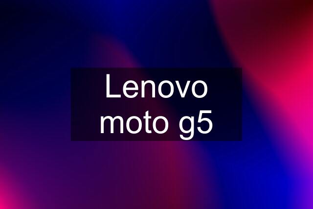 Lenovo moto g5