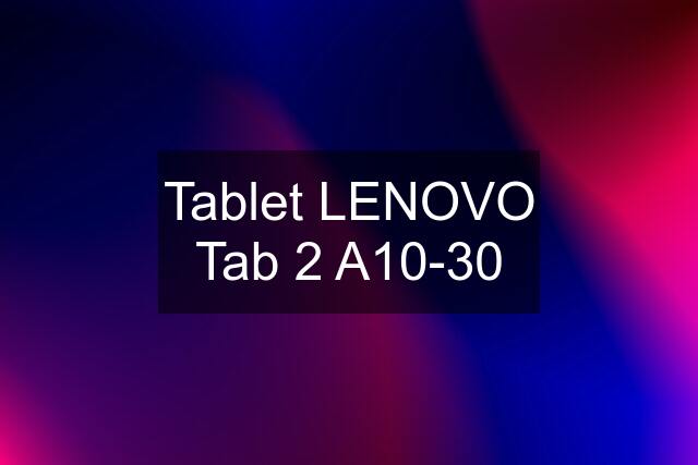 Tablet LENOVO Tab 2 A10-30