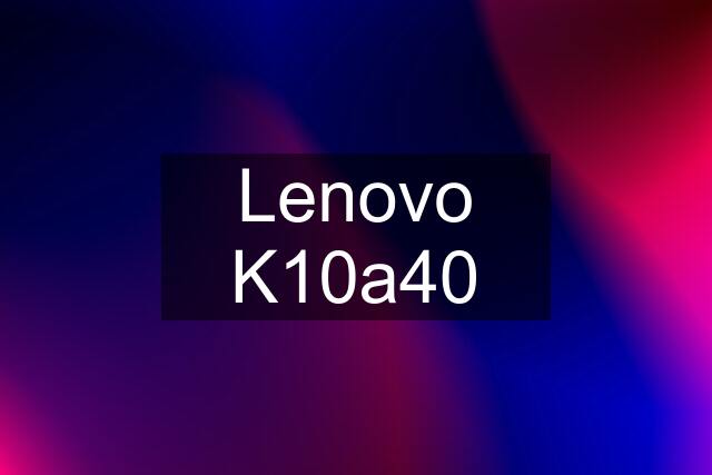 Lenovo K10a40