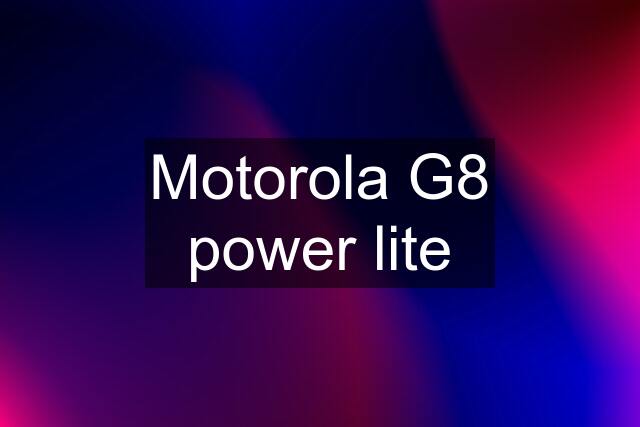 Motorola G8 power lite