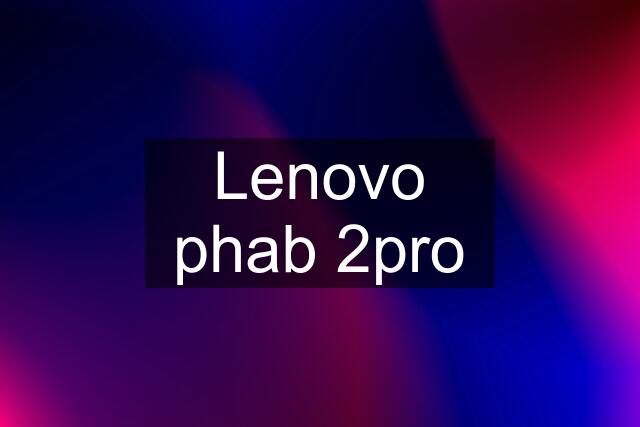 Lenovo phab 2pro