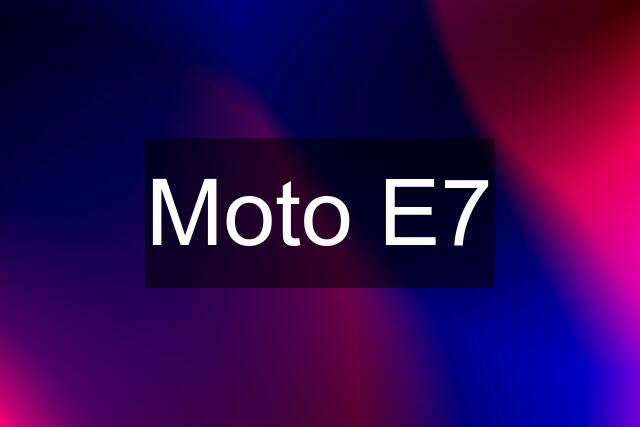 Moto E7