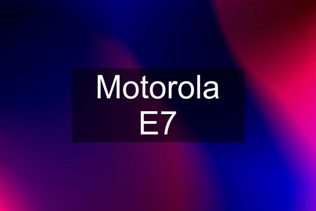 Motorola E7