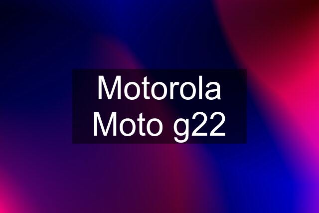 Motorola Moto g22