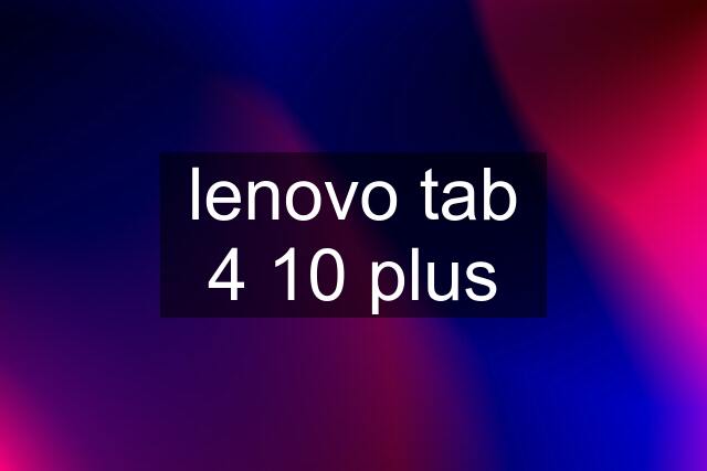 lenovo tab 4 10 plus