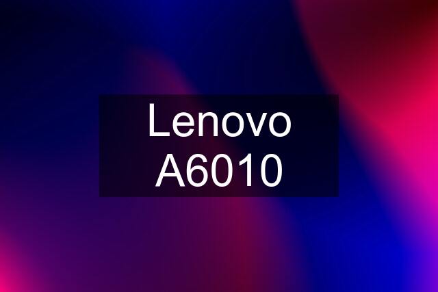 Lenovo A6010