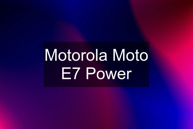 Motorola Moto E7 Power