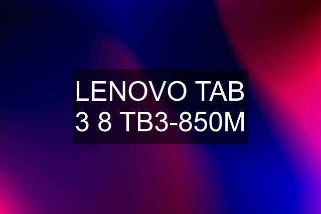 LENOVO TAB 3 8 TB3-850M