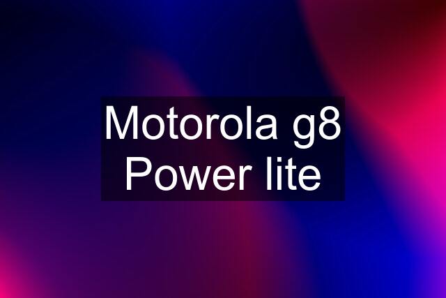 Motorola g8 Power lite