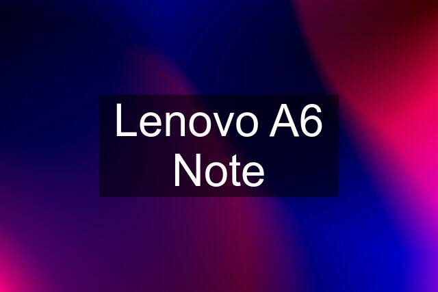 Lenovo A6 Note