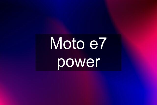 Moto e7 power