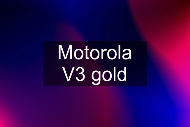 Motorola V3 gold
