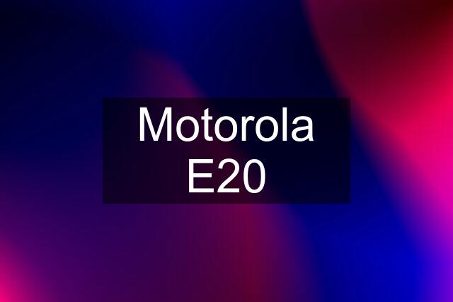 Motorola E20