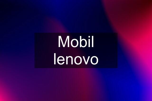 Mobil lenovo