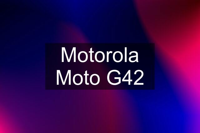 Motorola Moto G42