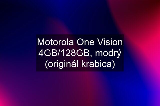 Motorola One Vision 4GB/128GB, modrý (originál krabica)