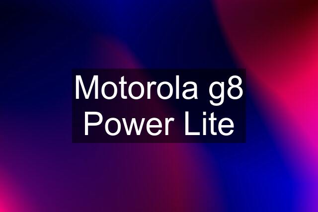 Motorola g8 Power Lite