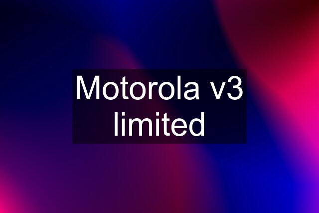 Motorola v3 limited