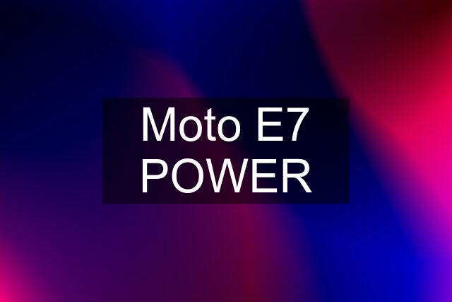 Moto E7 POWER