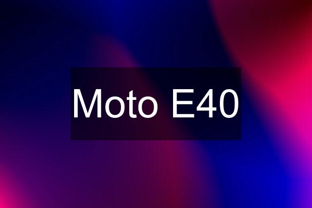 Moto E40