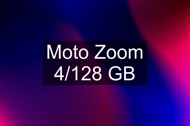 Moto Zoom 4/128 GB