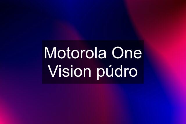 Motorola One Vision púdro