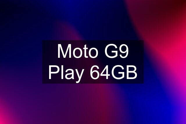 Moto G9 Play 64GB