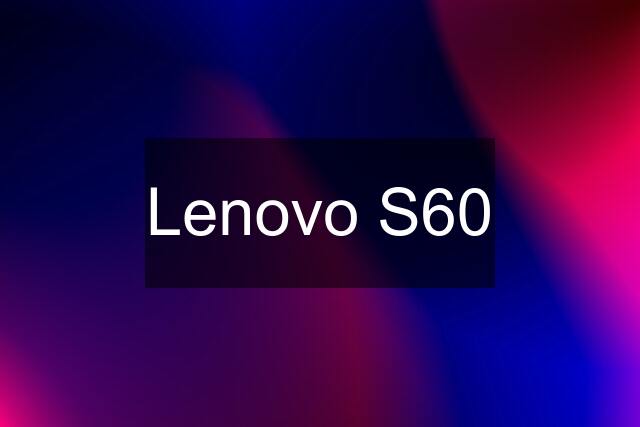 Lenovo S60