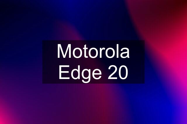 Motorola Edge 20