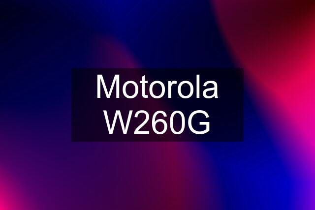 Motorola W260G