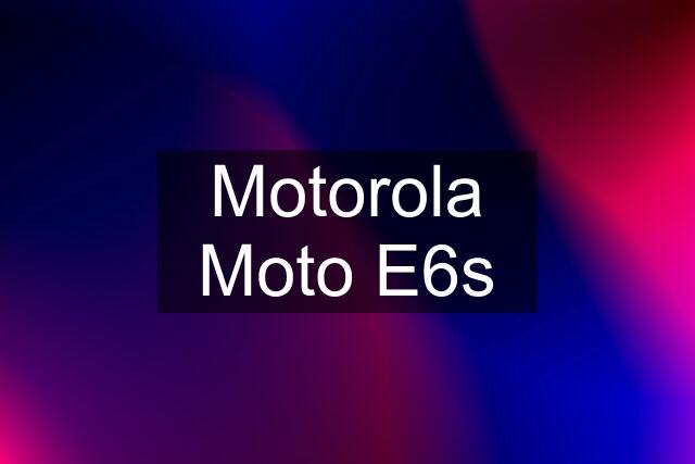 Motorola Moto E6s