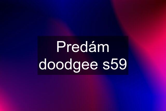 Predám doodgee s59