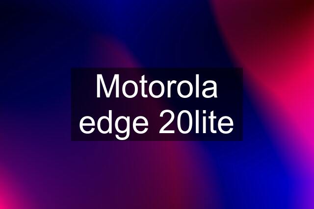 Motorola edge 20lite