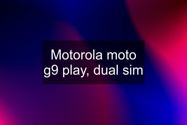 Motorola moto g9 play, dual sim