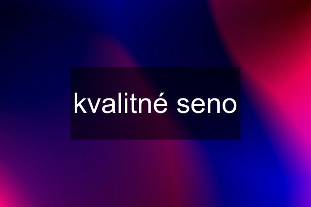 kvalitné seno