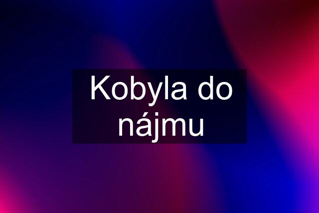 Kobyla do nájmu