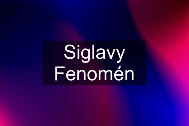 Siglavy Fenomén