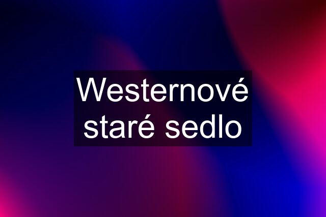 Westernové staré sedlo