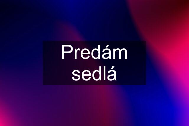 Predám sedlá